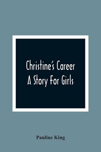 Produktbild: Christine'S Career; A Story For Girls