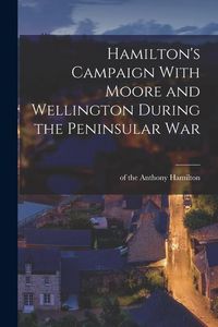 Produktbild: Hamilton's Campaign With Moore and Wellington During the Peninsular War
