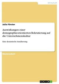Produktbild: Auswirkungen einer demographieorientierten Rekrutierung auf die Unternehmenskultur