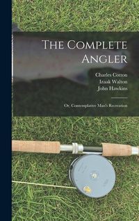 Produktbild: The Complete Angler: Or, Contemplative Man's Recreation