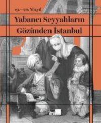 Produktbild: 19. - 20. Y&uuml;zyil Yabanci Seyyahlarin G&ouml;z&uuml;nden Istanbul Ciltli