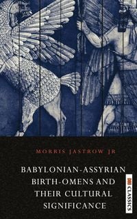 Produktbild: Babylonian Assyrian Birth-Omens and Their Cultural Significance