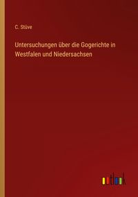 Produktbild: Untersuchungen &uuml;ber die Gogerichte in Westfalen und Niedersachsen