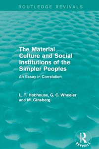 Produktbild: The Material Culture and Social Institutions of the Simpler Peoples (Routledge Revivals)
