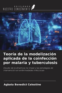 Produktbild: Teor&iacute;a de la modelizaci&oacute;n aplicada de la coinfecci&oacute;n por malaria y tuberculosis