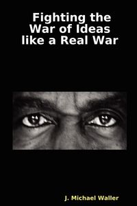 Produktbild: Fighting the War of Ideas Like a Real War