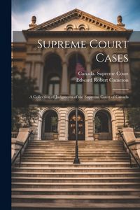 Produktbild: Supreme Court Cases: A Collection of Judgments of the Supreme Court of Canada