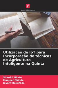 Produktbild: Utiliza&ccedil;&atilde;o de IoT para Incorpora&ccedil;&atilde;o de t&eacute;cnicas de Agricultura Inteligente na Quinta