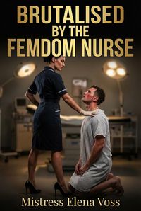 Produktbild: Brutalised By The Femdom Nurse