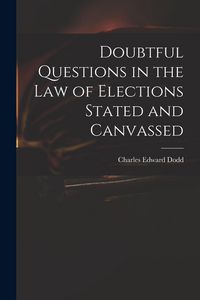 Produktbild: Doubtful Questions in the Law of Elections Stated and Canvassed