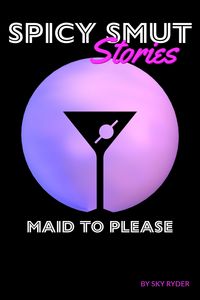 Produktbild: Maid To Please (Spicy Smut Stories)