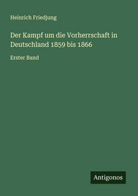 Produktbild: Der Kampf um die Vorherrschaft in Deutschland 1859 bis 1866