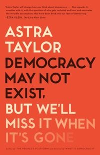 Produktbild: Democracy May Not Exist, but We'll Miss It When It's Gone