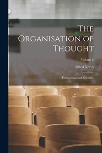 Bild vom Artikel The Organisation of Thought: Educational and Scientific; Volume 2 vom Autor Alfred North Whitehead