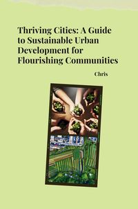 Produktbild: Thriving Cities: A Guide to Sustainable Urban Development for Flourishing Communities