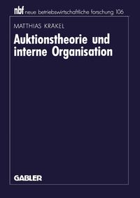 Auktionstheorie und interne Organisation Matthias Kräkel