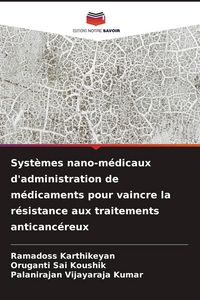 Produktbild: Syst&egrave;mes nano-m&eacute;dicaux d'administration de m&eacute;dicaments pour vaincre la r&eacute;sistance aux traitements anticanc&eacute;reux