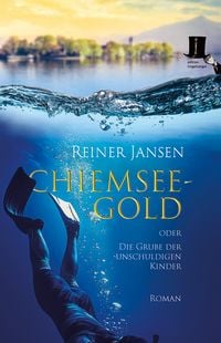 Produktbild: Chiemsee-Gold oder Die Grube der unschuldigen Kinder