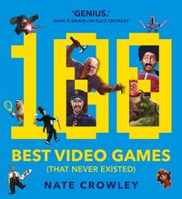 Produktbild: 100 Best Video Games (That Never Existed)