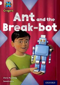 Produktbild: Project X Origins: White Book Band, Oxford Level 10: Inventors and Inventions: Ant and the Break-bot