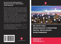 Produktbild: Big Data Para Desbloquear O Marketing Digital Inexplorado Oportunidades