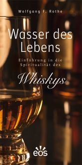 Bild vom Artikel Wasser des Lebens - Einführung in die Spiritualität des Whiskys vom Autor Wolfgang F. Rothe