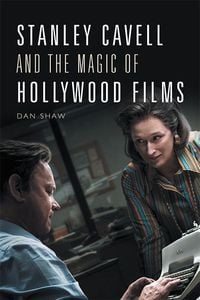 Produktbild: Stanley Cavell and the Magic of Hollywood Films