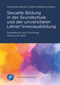 Produktbild: Sexuelle Bildung in der Grundschule und der universit&auml;ren Lehrer*innenausbildung