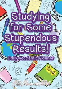 Produktbild: Studying For Some Stupendous Results! Daily Academic Planner