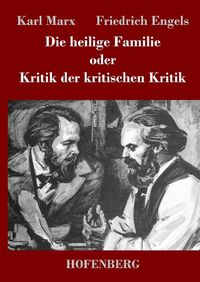 Bild vom Artikel Die heilige Familie oder Kritik der kritischen Kritik vom Autor Karl Marx