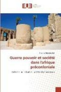 Produktbild: Guerre pouvoir et soci&eacute;t&eacute; dans l'afrique pr&eacute;conloniale