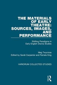 Produktbild: Twycross, M: The Materials of Early Theatre: Sources, Images