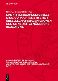Produktbild: Das historisch-kulturelle Erbe vorkapitalistischer Gesellschaftsformationen und seine zeitgen&ouml;ssische Bedeutung