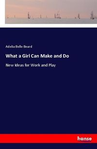 Produktbild: What a Girl Can Make and Do