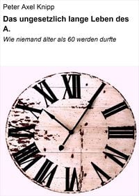 Produktbild: Das ungesetzlich lange Leben des A.