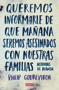 Produktbild: Queremos informarle de que ma&ntilde;ana seremos asesinados con nuestras familias : historias de Ruanda