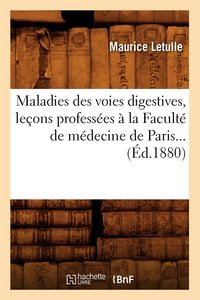 Produktbild: Maladies des voies digestives, le&ccedil;ons profess&eacute;es &agrave; la Facult&eacute; de m&eacute;decine de Paris (&Eacute;d.1880)