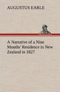 Produktbild: A Narrative of a Nine Months' Residence in New Zealand in 1827