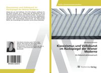 Produktbild: Klassizismus und Volkskunst im R&uuml;ckspiegel der Wiener Moderne