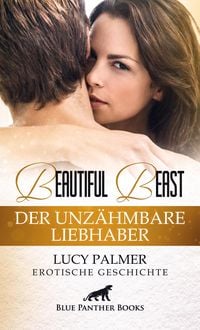 Produktbild: Beautiful Beast - Der unzähmbare Liebhaber | Erotische Geschichte
