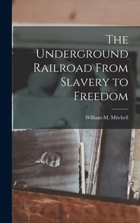 Produktbild: The Underground Railroad From Slavery to Freedom