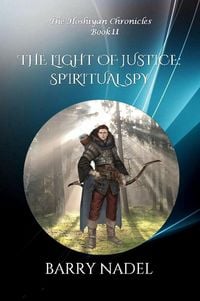 Produktbild: The Light of Justice Spiritual Spy (Hoshiyan Chronicles, #11)