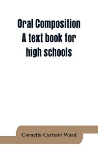 Produktbild: Oral composition; A text book for high schools