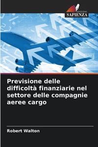 Produktbild: Previsione delle difficolt&agrave; finanziarie nel settore delle compagnie aeree cargo