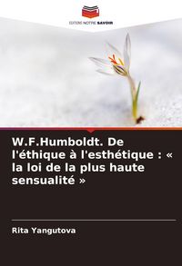 Produktbild: W.F.Humboldt. De l'&eacute;thique &agrave; l'esth&eacute;tique : ' la loi de la plus haute sensualit&eacute; '