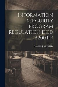 Produktbild: Information Sercurity Program Regulation Dod 5200.1-R