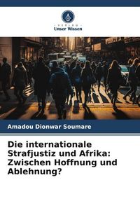 Produktbild: Soumare, A: Die internationale Strafjustiz und Afrika
