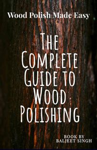 Produktbild: The Complete Guide to wood Polishing : Mastering Tools and Techniques