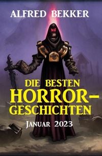 Bild vom Artikel Die besten Horror-Geschichten Januar 2023 vom Autor Alfred Bekker
