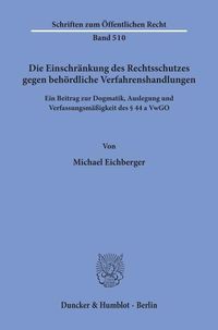 Produktbild: Die Einschr&auml;nkung des Rechtsschutzes gegen beh&ouml;rdliche Verfahrenshandlungen.